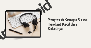 kenapa suara headset kecil